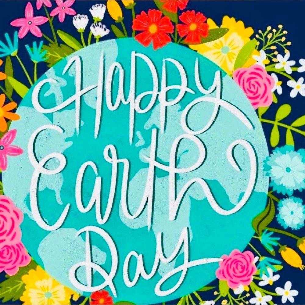 Happy Earth Day! Love your Mother Earth! Make Everyday Earth Day!